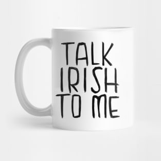 Ireland, Talk Irish To Me Mug